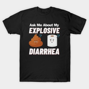 Ask Me About My Explosive Diarrhea T-Shirt